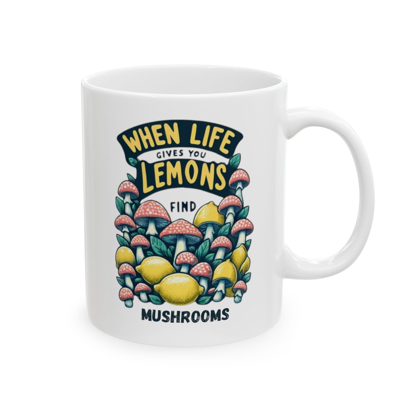 When Life Gives You Lemons Find Mushrooms, Coffee Mug