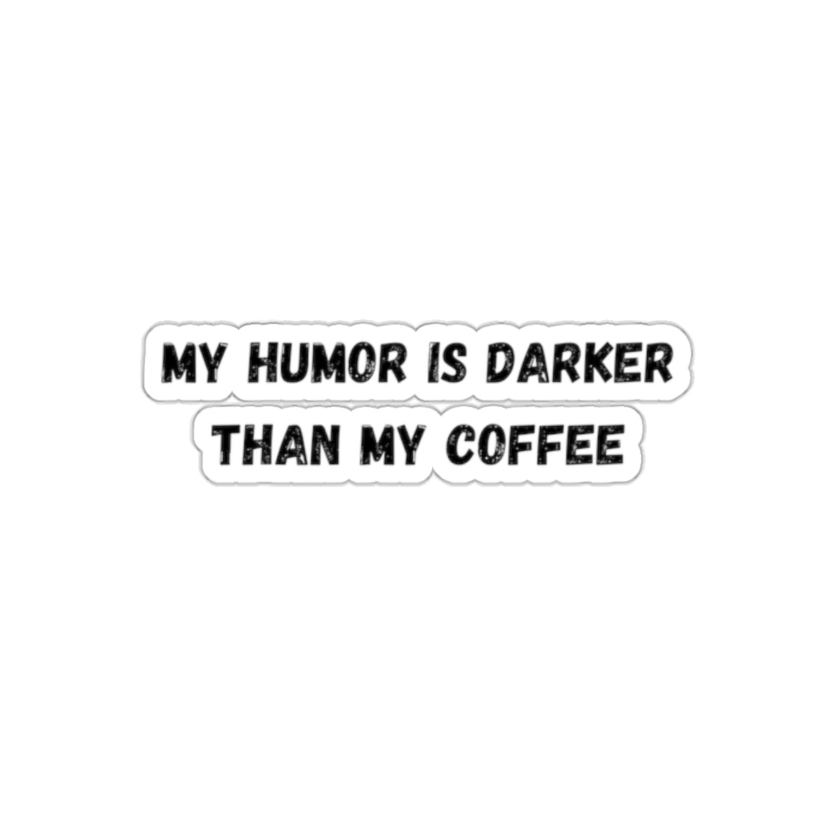 My Humor Is Darker Than My Coffee, Sticker